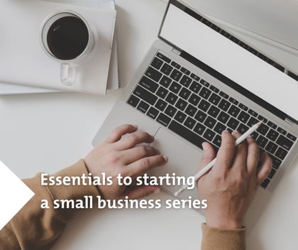 Essentials to starting a small business series (002)